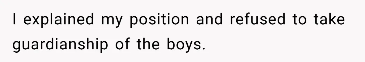 Woman Refuses To Raise Husband's Affair Babies After His Death I explained my position and refused to take guardianship of the boys.