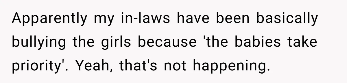 Woman Refuses To Raise Husband's Affair Babies After His Death Apparently my in-laws have been basically bullying the girls because 'the babies take priority'. Yeah, that's not happening.