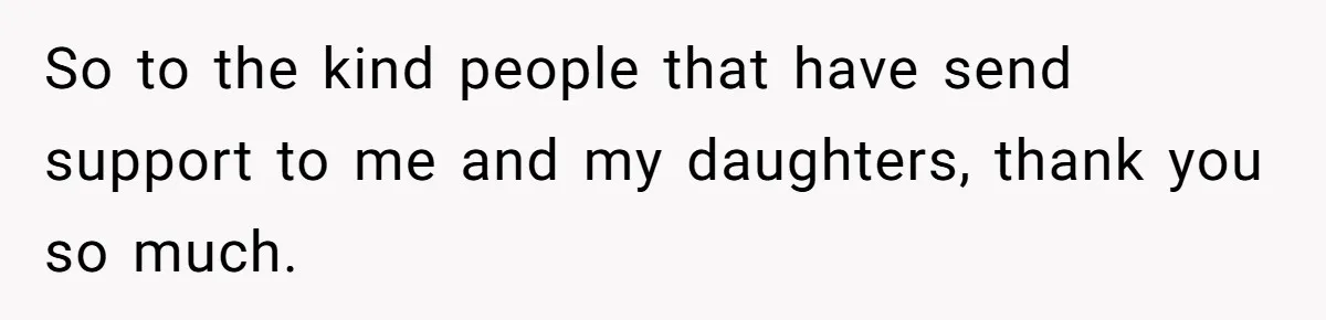 Woman Refuses To Raise Husband's Affair Babies After His Death So to the kind people that have send support to me and my daughters, thank you so much.