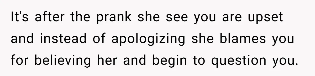 Man Storms Out After Wife Pranks Him Into Thinking She Cheated While Pregnant It's after the prank she see you are upset and instead of apologizing she blames you for believing her and begin to question you.