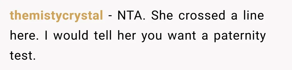 Man Storms Out After Wife Pranks Him Into Thinking She Cheated While Pregnant themistycrystal − NTA. She crossed a line here. I would tell her you want a paternity test.