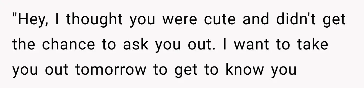He Paid for Dinner, She Declined a Second Date, and Now He Says She Should’ve “Warned” Him First "Hey, I thought you were cute and didn't get the chance to ask you out. I want to take you out tomorrow to get to know you