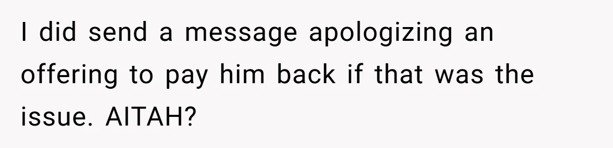 He Paid for Dinner, She Declined a Second Date, and Now He Says She Should’ve “Warned” Him First I did send a message apologizing an offering to pay him back if that was the issue. AITAH?