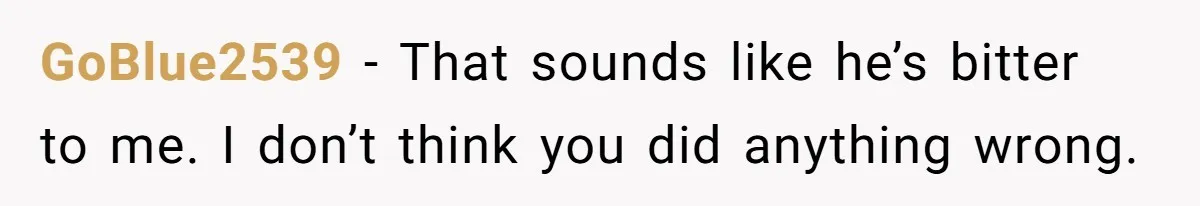 He Paid for Dinner, She Declined a Second Date, and Now He Says She Should’ve “Warned” Him First GoBlue2539 − That sounds like he’s bitter to me. I don’t think you did anything wrong.