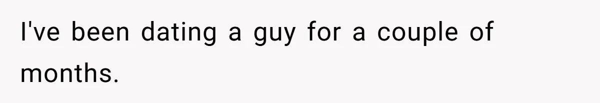 Man Is Outraged After His Girlfriend Compares His Lack Of Size To Her Average Build I've been dating a guy for a couple of months.