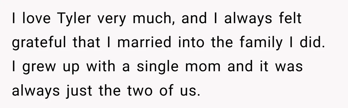 Mother-In-Law Asks New Mom To Sit Out Thanksgiving To Protect Her Daughter’s Feelings I love Tyler very much, and I always felt grateful that I married into the family I did. I grew up with a single mom and it was always just...