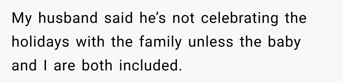 Mother-In-Law Asks New Mom To Sit Out Thanksgiving To Protect Her Daughter’s Feelings My husband said he’s not celebrating the holidays with the family unless the baby and I are both included.