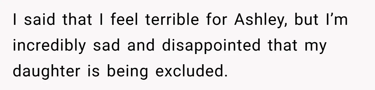 Mother-In-Law Asks New Mom To Sit Out Thanksgiving To Protect Her Daughter’s Feelings I said that I feel terrible for Ashley, but I’m incredibly sad and disappointed that my daughter is being excluded.