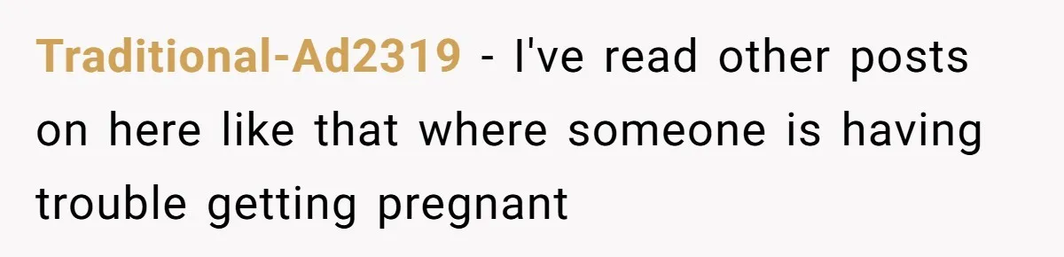 Mother-In-Law Asks New Mom To Sit Out Thanksgiving To Protect Her Daughter’s Feelings Traditional-Ad2319 − I've read other posts on here like that where someone is having trouble getting pregnant