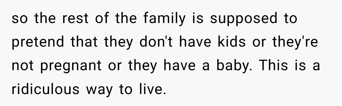 Mother-In-Law Asks New Mom To Sit Out Thanksgiving To Protect Her Daughter’s Feelings so the rest of the family is supposed to pretend that they don't have kids or they're not pregnant or they have a baby. This is a ridiculous way to...