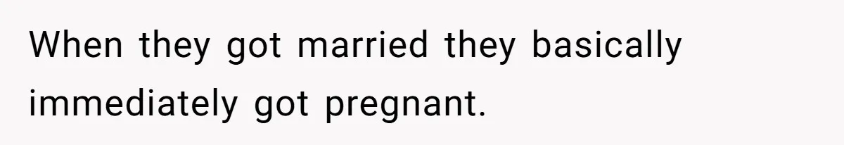 Mother-In-Law Asks New Mom To Sit Out Thanksgiving To Protect Her Daughter’s Feelings When they got married they basically immediately got pregnant.
