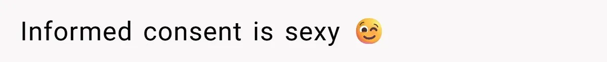 Informed consent is sexy 😉