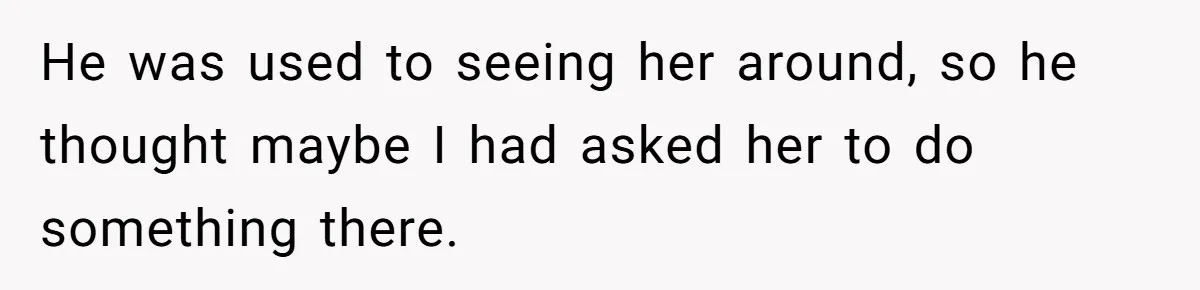 Woman Ends 8-Year Friendship After Cameras Expose Her ‘Friend’ Snooping In Her Home He was used to seeing her around, so he thought maybe I had asked her to do something there.