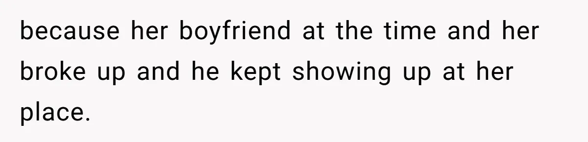 Woman Ends 8-Year Friendship After Cameras Expose Her ‘Friend’ Snooping In Her Home because her boyfriend at the time and her broke up and he kept showing up at her place.