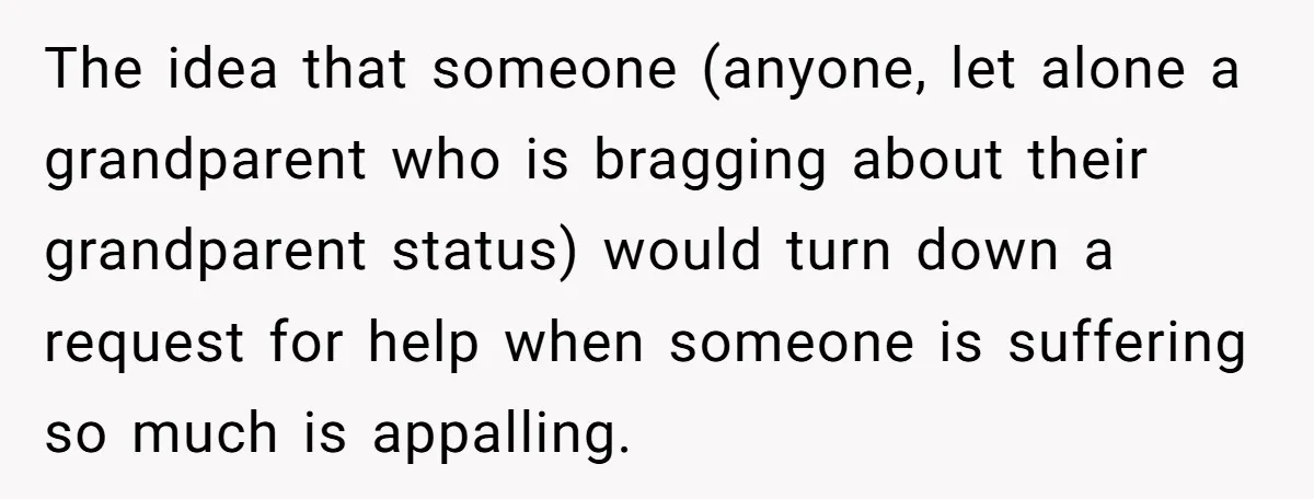 She Told Her Mom “You Don’t Get to Be Grandma Now,” After Being Left Alone When She Needed Help Most The idea that someone (anyone, let alone a grandparent who is bragging about their grandparent status) would turn down a request for help when someone is suffering so much is...