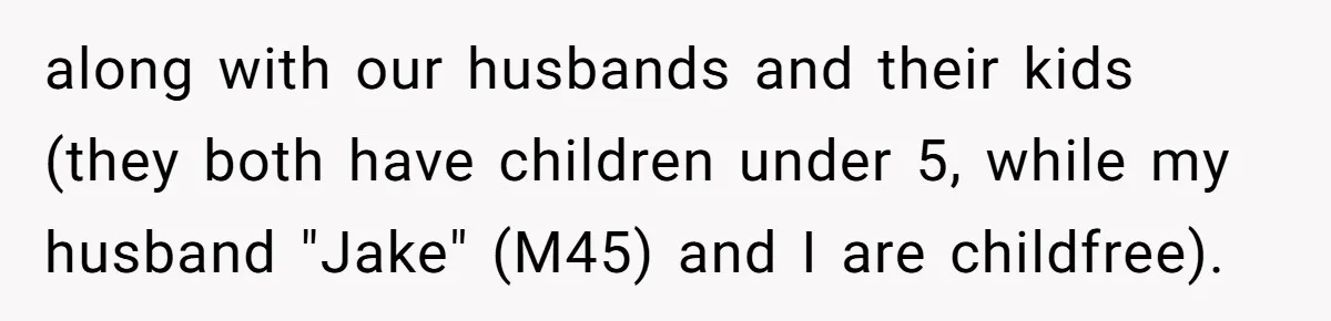 Childfree Woman 'Ruins' Friends' Bali Trip Simply By Having Fun along with our husbands and their kids (they both have children under 5, while my husband "Jake" (M45) and I are childfree).