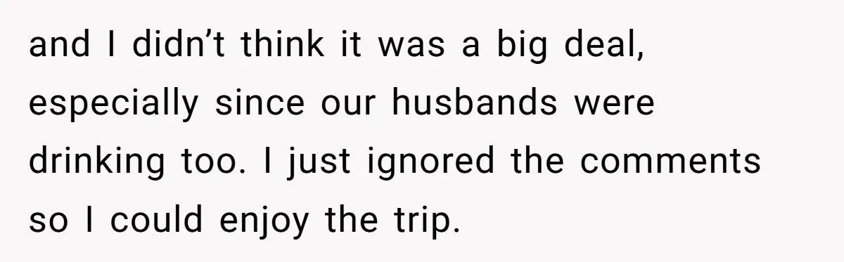 Childfree Woman 'Ruins' Friends' Bali Trip Simply By Having Fun and I didn’t think it was a big deal, especially since our husbands were drinking too. I just ignored the comments so I could enjoy the trip.