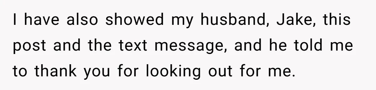 Childfree Woman 'Ruins' Friends' Bali Trip Simply By Having Fun I have also showed my husband, Jake, this post and the text message, and he told me to thank you for looking out for me.