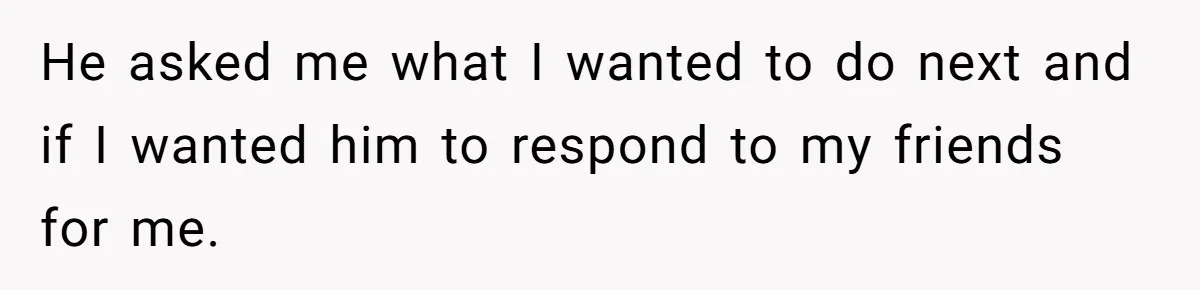 Childfree Woman 'Ruins' Friends' Bali Trip Simply By Having Fun He asked me what I wanted to do next and if I wanted him to respond to my friends for me.
