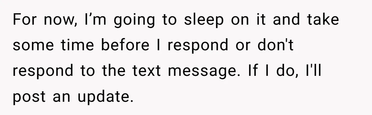 Childfree Woman 'Ruins' Friends' Bali Trip Simply By Having Fun For now, I’m going to sleep on it and take some time before I respond or don't respond to the text message. If I do, I'll post an update.