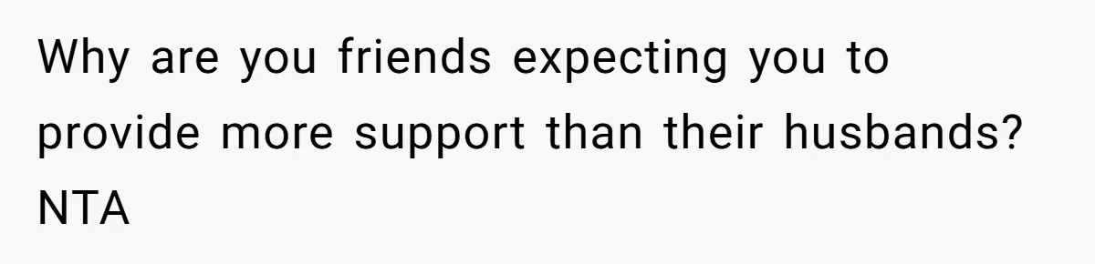 Childfree Woman 'Ruins' Friends' Bali Trip Simply By Having Fun Why are you friends expecting you to provide more support than their husbands? NTA