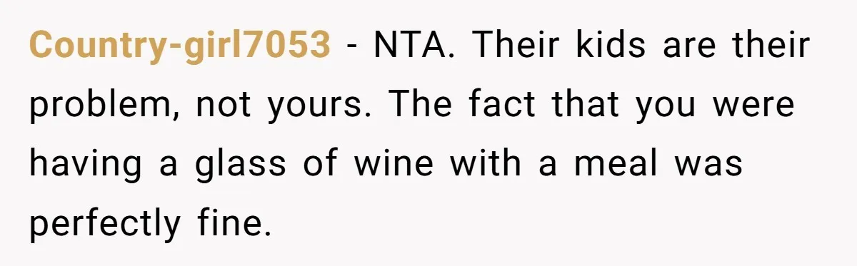 Childfree Woman 'Ruins' Friends' Bali Trip Simply By Having Fun Country-girl7053 − NTA. Their kids are their problem, not yours. The fact that you were having a glass of wine with a meal was perfectly fine.