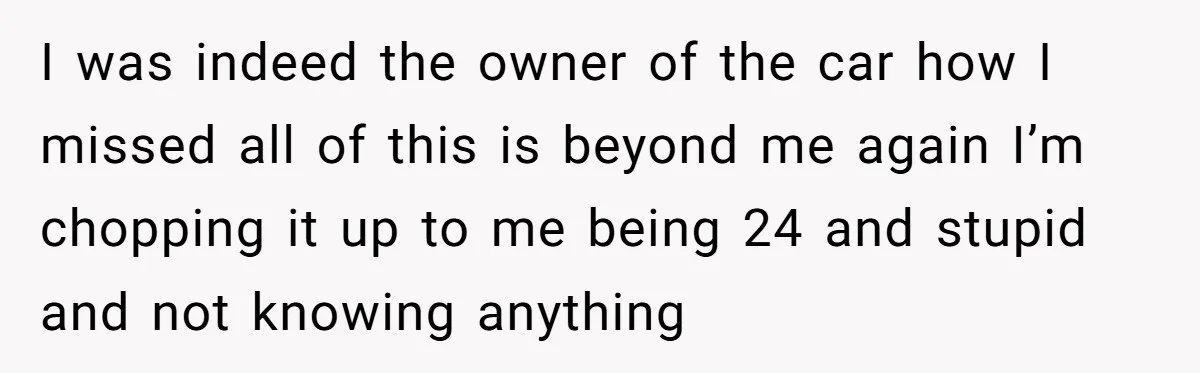 This Woman Thought She Was Just Co-Signing, Until Missed Payments Started Destroying Her Credit I was indeed the owner of the car how I missed all of this is beyond me again I’m chopping it up to me being 24 and stupid and not...