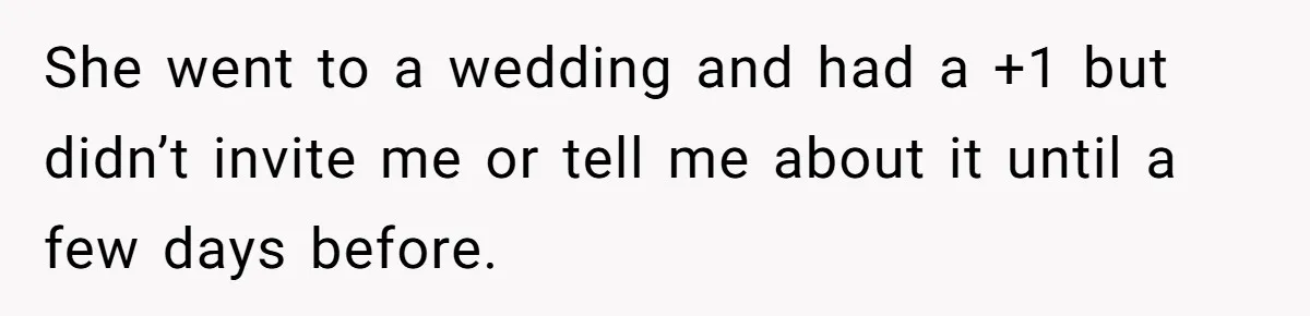 The $5,000 Ghost: When An 8-Year Romance Turns Into A Financial Haunting She went to a wedding and had a +1 but didn’t invite me or tell me about it until a few days before.