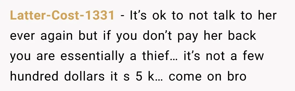 The $5,000 Ghost: When An 8-Year Romance Turns Into A Financial Haunting Latter-Cost-1331 − It’s ok to not talk to her ever again but if you don’t pay her back you are essentially a thief… it’s not a few hundred dollars it...