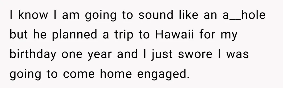 The $5,000 Ghost: When An 8-Year Romance Turns Into A Financial Haunting I know I am going to sound like an a__hole but he planned a trip to Hawaii for my birthday one year and I just swore I was going to...