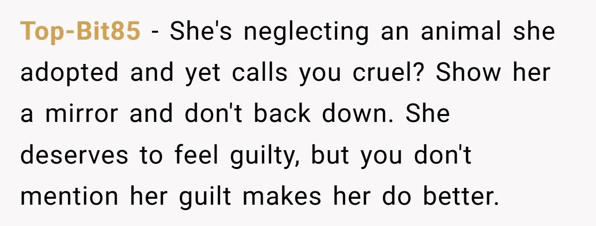 He Gave His Girlfriend an Ultimatum Over Her Cat, but the Real Issue Wasn’t the Pet Top-Bit85 − She's neglecting an animal she adopted and yet calls you cruel? Show her a mirror and don't back down. She deserves to feel guilty, but you don't mention...