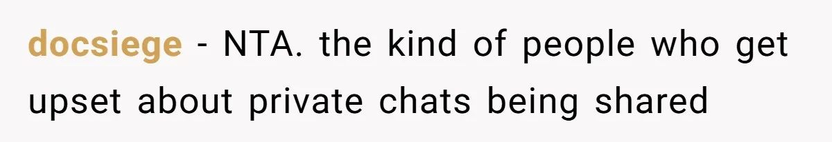 docsiege − NTA. the kind of people who get upset about private chats being shared
