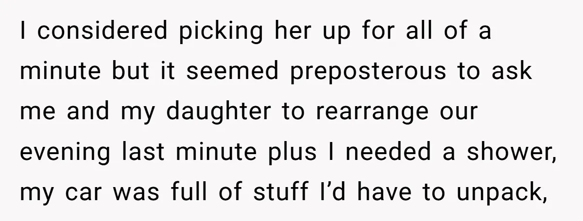 She Said No to an Airport Pickup With Three Hours’ Notice, and Now Their Friendship Is on the Line I considered picking her up for all of a minute but it seemed preposterous to ask me and my daughter to rearrange our evening last minute plus I needed a...