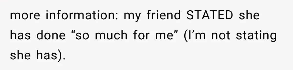 She Said No to an Airport Pickup With Three Hours’ Notice, and Now Their Friendship Is on the Line more information: my friend STATED she has done “so much for me” (I’m not stating she has).
