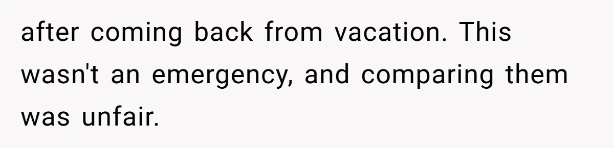 She Said No to an Airport Pickup With Three Hours’ Notice, and Now Their Friendship Is on the Line after coming back from vacation. This wasn't an emergency, and comparing them was unfair.