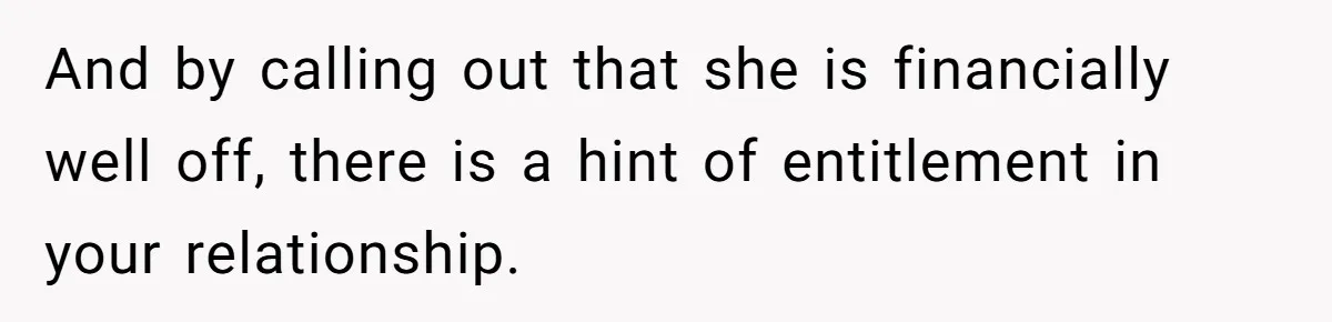 She Said No to an Airport Pickup With Three Hours’ Notice, and Now Their Friendship Is on the Line And by calling out that she is financially well off, there is a hint of entitlement in your relationship.