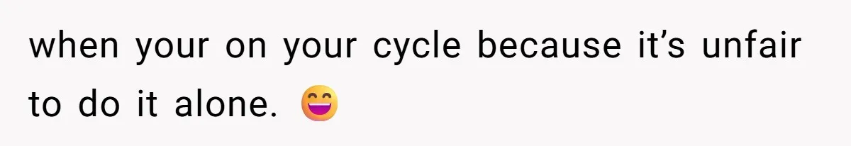 Husband Claims Preventative UTI Care Is A Me Problem That Should Not Disrupt His Sleep when your on your cycle because it’s unfair to do it alone. 😄