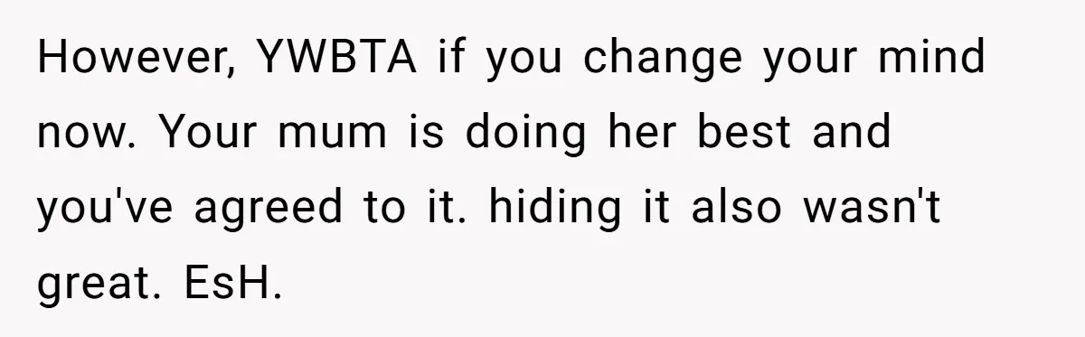Youngest Son Sacrifices Inheritance So Siblings Can Buy Homes, Now Siblings Demand His Share Again However, YWBTA if you change your mind now. Your mum is doing her best and you've agreed to it. hiding it also wasn't great. EsH.