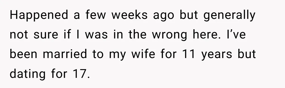He Comforted His Sister-in-Law at a Bar, Then His Wife Said He Crossed a Line Happened a few weeks ago but generally not sure if I was in the wrong here. I’ve been married to my wife for 11 years but dating for 17.