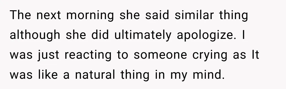 He Comforted His Sister-in-Law at a Bar, Then His Wife Said He Crossed a Line The next morning she said similar thing although she did ultimately apologize. I was just reacting to someone crying as It was like a natural thing in my mind.