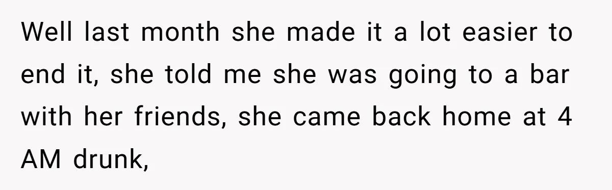 Husband Wants A Divorce After Wife Becomes Abusive And Cheats, She Begs For Another Chance Well last month she made it a lot easier to end it, she told me she was going to a bar with her friends, she came back home at 4...