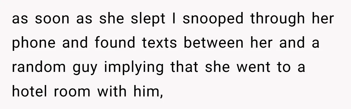 Husband Wants A Divorce After Wife Becomes Abusive And Cheats, She Begs For Another Chance as soon as she slept I snooped through her phone and found texts between her and a random guy implying that she went to a hotel room with him,