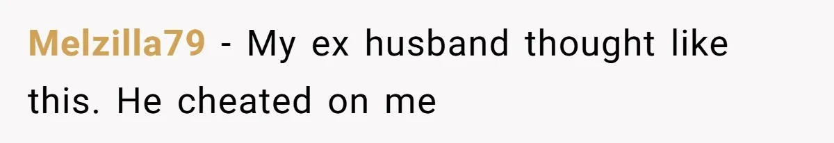 The Shocking Outburst Where A Boyfriend Referred To His Partners Body As Out Of Service Melzilla79 − My ex husband thought like this. He cheated on me