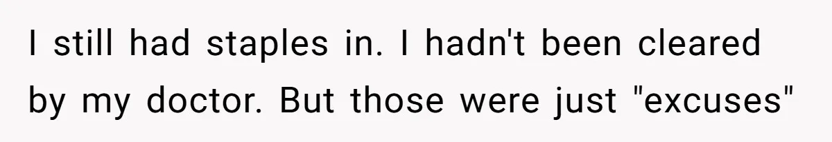 The Shocking Outburst Where A Boyfriend Referred To His Partners Body As Out Of Service I still had staples in. I hadn't been cleared by my doctor. But those were just "excuses"