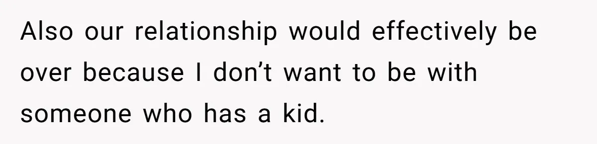 26 Year Old Who Got A Vasectomy Faces An Unexpected Pregnancy With His Girlfriend Also our relationship would effectively be over because I don’t want to be with someone who has a kid.