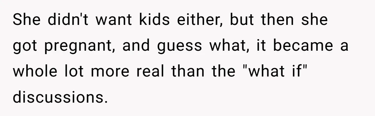 26 Year Old Who Got A Vasectomy Faces An Unexpected Pregnancy With His Girlfriend She didn't want kids either, but then she got pregnant, and guess what, it became a whole lot more real than the "what if" discussions.