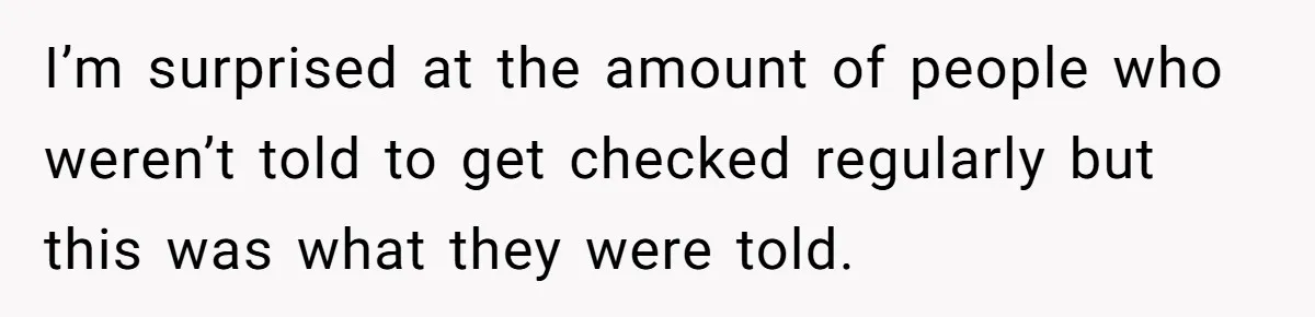 26 Year Old Who Got A Vasectomy Faces An Unexpected Pregnancy With His Girlfriend I’m surprised at the amount of people who weren’t told to get checked regularly but this was what they were told.