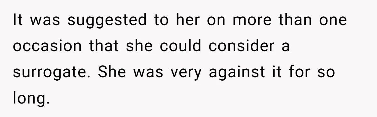 Woman Refuses To Delay Hysterectomy To Be Surrogate For Sister, Is She Wrong For Saying No? It was suggested to her on more than one occasion that she could consider a surrogate. She was very against it for so long.