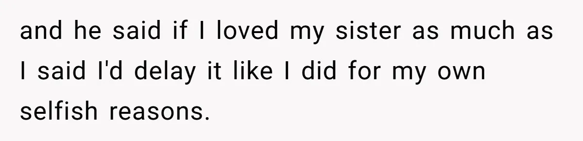 Woman Refuses To Delay Hysterectomy To Be Surrogate For Sister, Is She Wrong For Saying No? and he said if I loved my sister as much as I said I'd delay it like I did for my own selfish reasons.