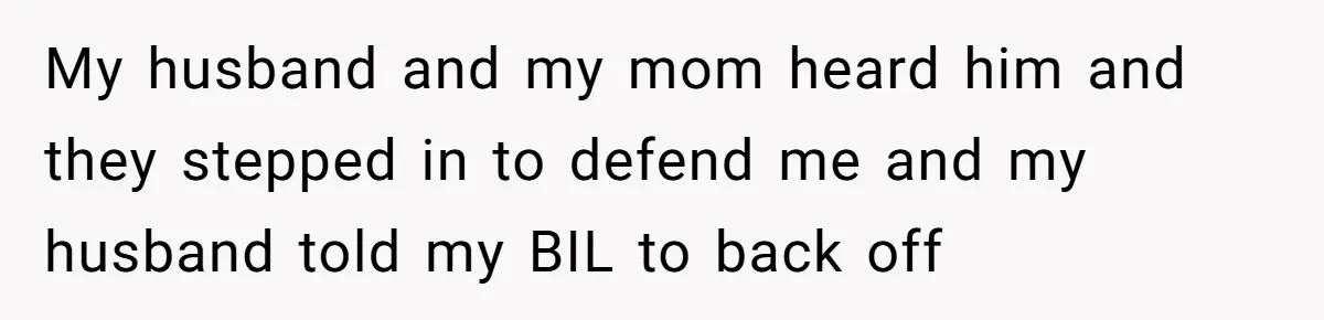 Woman Refuses To Delay Hysterectomy To Be Surrogate For Sister, Is She Wrong For Saying No? My husband and my mom heard him and they stepped in to defend me and my husband told my BIL to back off